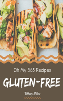 Oh My 365 Gluten-Free Recipes: A Must-have Gluten-Free Cookbook for Everyone