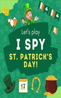 Let's Play I Spy St. Patrick's Day: Fun Challenging Saint Patrick's Day I Spy Book for Little Boys And Girls