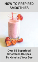 How To Prep Red Smoothies