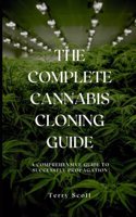 Complete Cannabis Cloning Guide