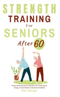 Strength Training For Seniors After 60