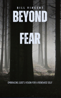 Beyond Fear: Embracing God's Vision for a Renewed Self