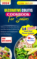 Ulcerative Colitis Cookbook For Seniors: Delicious and healthy Dairy free, low fiber recipes to relieve the symptoms and complications in colitis patients(Senior Healthy Cooking for All Illnesses)