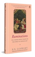 Ruminations: 101 & more short essays on the spirit of Indian art