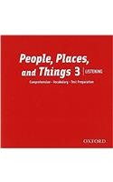 People, Places, and Things Listening: Audio CDs 3 (2)