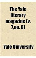 The Yale Literary Magazine (Volume 7, No. 6)