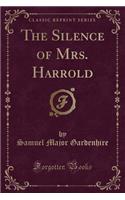 The Silence of Mrs. Harrold (Classic Reprint)