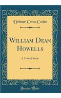 William Dean Howells: A Critical Study (Classic Reprint)