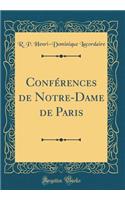 Conférences de Notre-Dame de Paris (Classic Reprint)