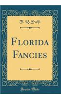 Florida Fancies (Classic Reprint)