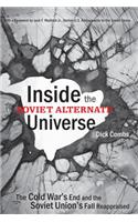 Inside the Soviet Alternate Universe: The Cold War's End and the Soviet Union's Fall Reappraised