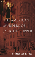 The American Murders of Jack the Ripper