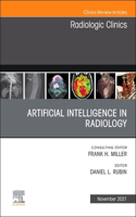 Artificial Intelligence in Radiology, An Issue of Radiologic Clinics of North America