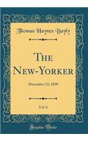 The New-Yorker, Vol. 6: December 22, 1838 (Classic Reprint)
