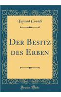 Der Besitz des Erben (Classic Reprint)