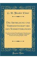 Die Artbildung Und Verwandtschaft Bei Den Schmetterlingen: Eine Systematische Darstellung Der Abanderungen, Abarten Und Arten Der Segelfalter-Ahnlichen Formen Der Gattung Papilio; Tafeln (Classic Reprint)