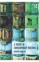 A Theory of Contemporary Rhetoric