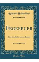 Fegefeuer: Eine Geschichte Aus Den Bergen (Classic Reprint)