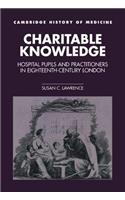 Charitable Knowledge: Hospital Pupils and Practitioners in Eighteenth-Century London