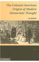 Colonial American Origins of Modern Democratic Thought