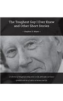 The Toughest Guy I Ever Knew And Other Short Stories