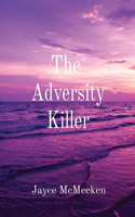 The Adversity Killer