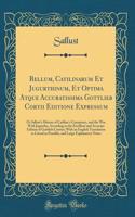 Bellum, Catilinarum Et Jugurthinum, Et Optima Atque Accuratissima Gottlieb Cortii Editione Expressum: Or Sallust's History of Catiline's Conspiracy, and the War With Jugurtha, According to the Excellent and Accurate Edition of Gottlieb Cortius; Wit