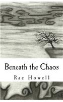 Beneath the Chaos