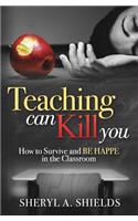 Teaching can kill you