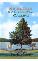 Rejection, don't let it usurp your calling
