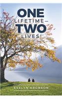 One Lifetime-Two Lives!