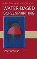 Water-based Screenprinting (Printmaking Handbooks) Paperback â€“ 1 January 2001