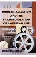 Industrialization and the Transformation of American Life: A Brief Introduction