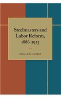 Steelmasters and Labor Reform, 1886-1923