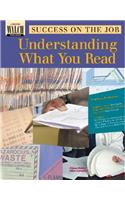 Success on the Job: Understanding What You Read: Understanding What You Read