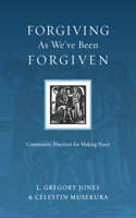 Forgiving As We've Been Forgiven