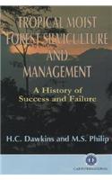Tropical Moist Forest Silviculture and Management