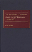 The Arab-Israeli Conflict in Israeli History Textbooks, 1948-2000
