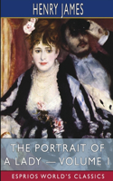 Portrait of a Lady - Volume 1 (Esprios Classics)