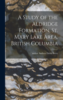 Study of the Aldridge Formation, St. Mary Lake Area, British Columbia