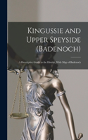 Kingussie and Upper Speyside (Badenoch): a Descriptive Guide to the District, With Map of Badenoch
