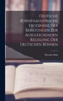 Deutsche Bühnenaussprache Ergebnisse der Beratungen zur Ausgleichenden Regelung der Deutschen Bühnen