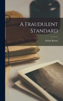 Fraudulent Standard