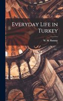 Everyday Life in Turkey