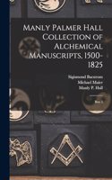 Manly Palmer Hall collection of alchemical manuscripts, 1500-1825