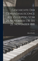 Geschichte Der Gewandhausconcerte Zu Leipzig Vom 25. November 1781 Bis 25. November 1881