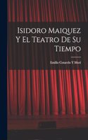 Isidoro Maiquez Y El Teatro De Su Tiempo