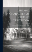Life and Character of Gerhard Tersteegen: With Extracts From His Letters and Writings
