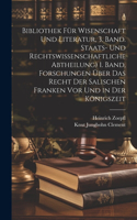 Bibliothek für Wisenschaft und Literatur, 3. Band. Staats- und rechtswissenschaftliche Abtheilung) 1. Band, Forschungen über das Recht der salischen Franken vor und in der Königszeit