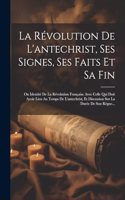 Révolution De L'antechrist, Ses Signes, Ses Faits Et Sa Fin